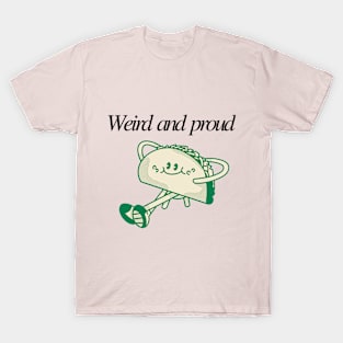 Weird and Proud: Embrace Your Quirks Tshirt T-Shirt